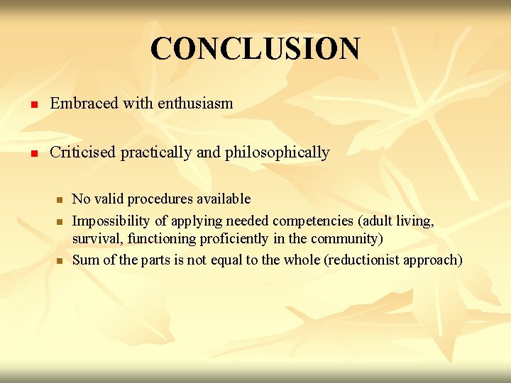 CONCLUSION n Embraced with enthusiasm n Criticised practically and philosophically n n n No CONCLUSION n Embraced with enthusiasm n Criticised practically and philosophically n n n No
