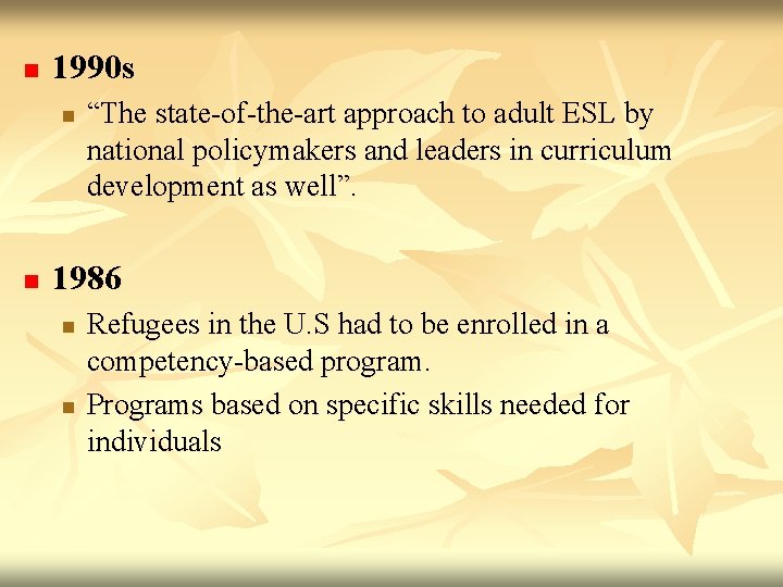 n 1990 s n n “The state-of-the-art approach to adult ESL by national policymakers n 1990 s n n “The state-of-the-art approach to adult ESL by national policymakers