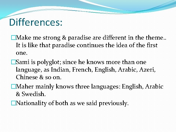 Differences: �Make me strong & paradise are different in theme. . It is like