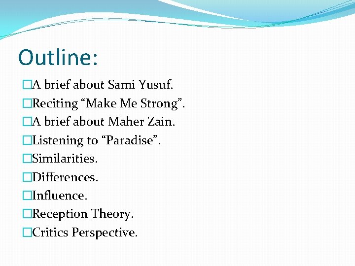 Outline: �A brief about Sami Yusuf. �Reciting “Make Me Strong”. �A brief about Maher