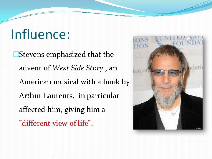 Influence: �Stevens emphasized that the advent of West Side Story , an American musical