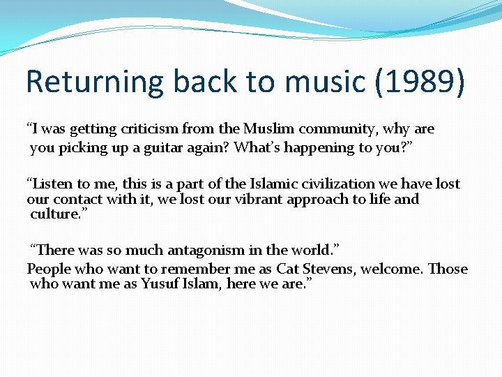 Returning back to music (1989) “I was getting criticism from the Muslim community, why