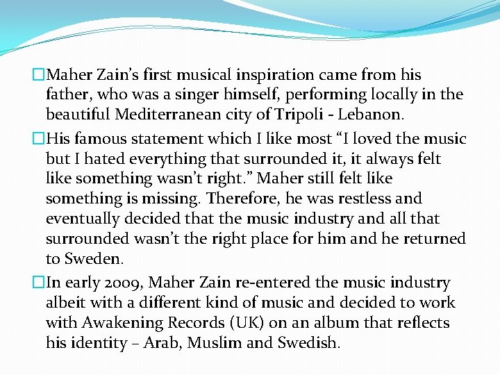 �Maher Zain’s first musical inspiration came from his father, who was a singer himself,