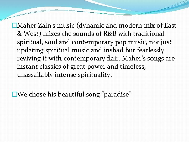 �Maher Zain’s music (dynamic and modern mix of East & West) mixes the sounds