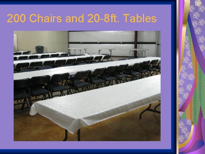 200 Chairs and 20 -8 ft. Tables 