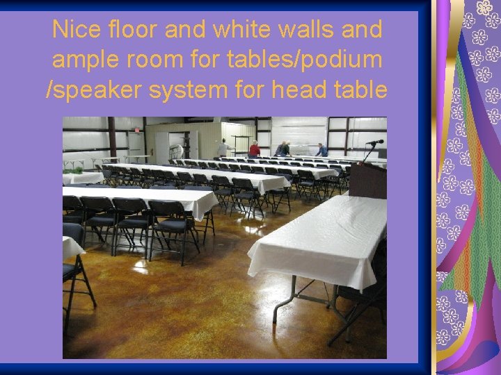 Nice floor and white walls and ample room for tables/podium /speaker system for head