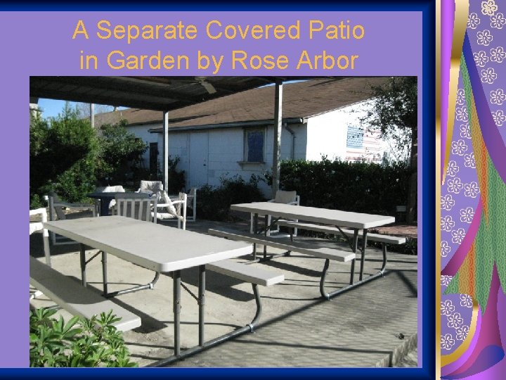 A Separate Covered Patio in Garden by Rose Arbor 
