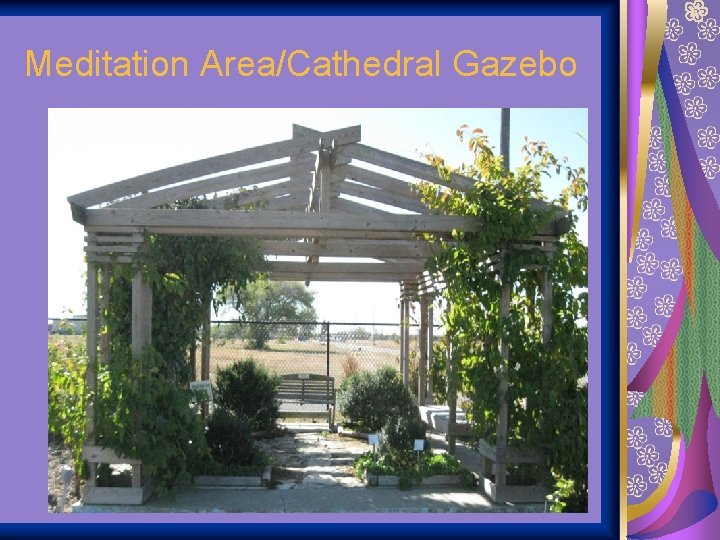 Meditation Area/Cathedral Gazebo 