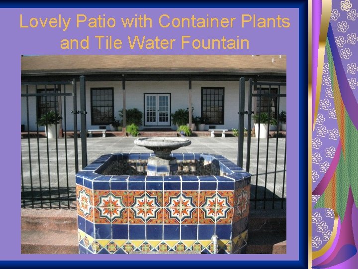 Lovely Patio with Container Plants and Tile Water Fountain 