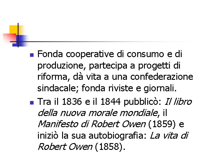 n n Fonda cooperative di consumo e di produzione, partecipa a progetti di riforma,