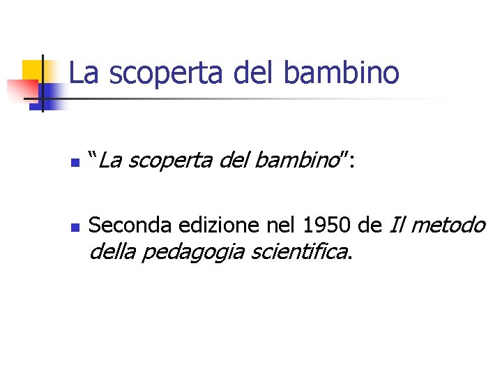 La scoperta del bambino n n “La scoperta del bambino”: Seconda edizione nel 1950
