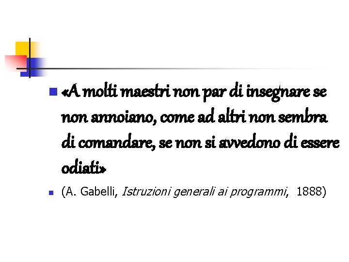n n «A molti maestri non par di insegnare se non annoiano, come ad