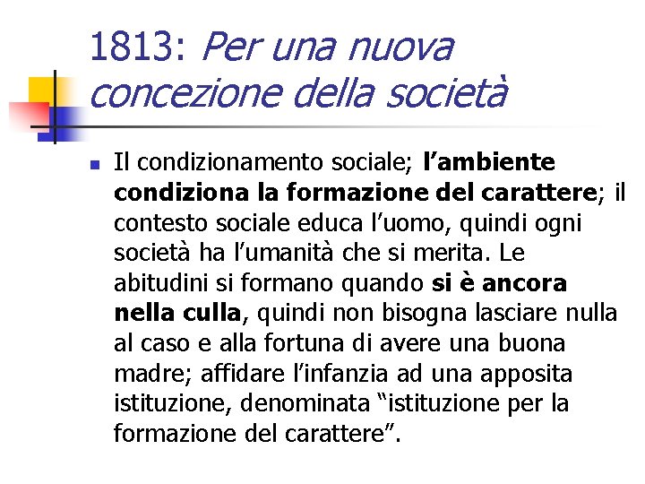 1813: Per una nuova concezione della società n Il condizionamento sociale; l’ambiente condiziona la