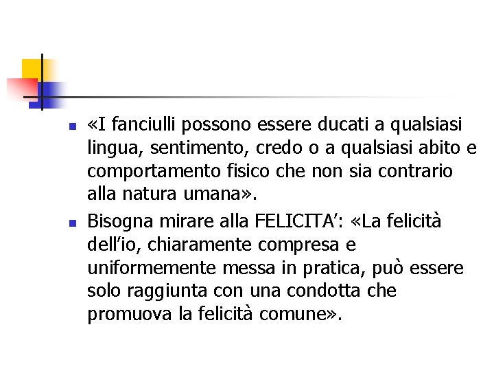 n n «I fanciulli possono essere ducati a qualsiasi lingua, sentimento, credo o a