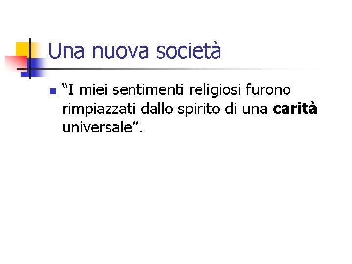 Una nuova società n “I miei sentimenti religiosi furono rimpiazzati dallo spirito di una
