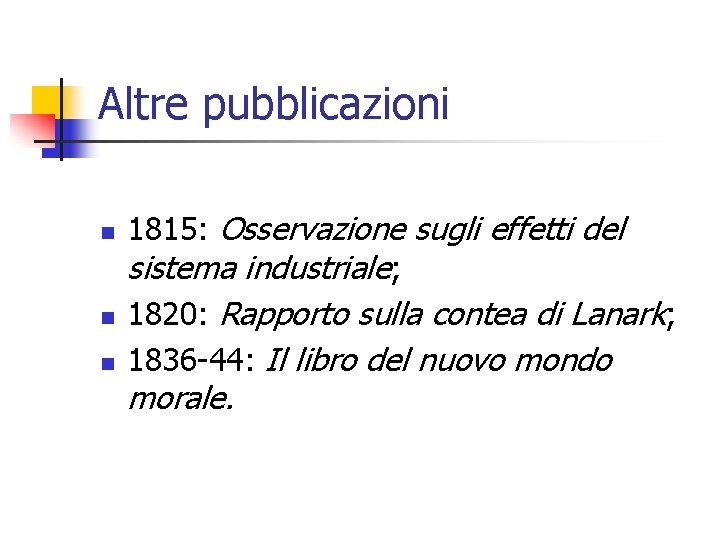 Altre pubblicazioni n n n 1815: Osservazione sugli effetti del sistema industriale; 1820: Rapporto