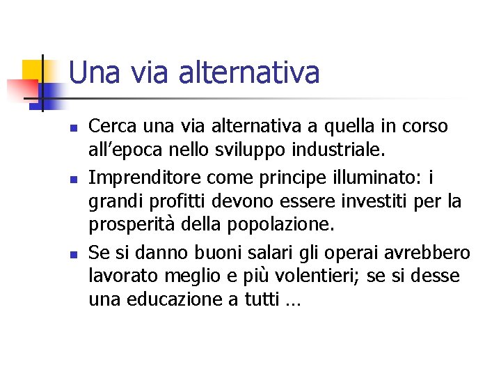 Una via alternativa n n n Cerca una via alternativa a quella in corso