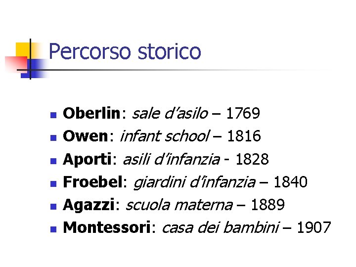 Percorso storico n n n Oberlin: sale d’asilo – 1769 Owen: infant school –