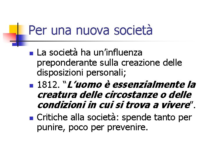 Per una nuova società n n n La società ha un’influenza preponderante sulla creazione