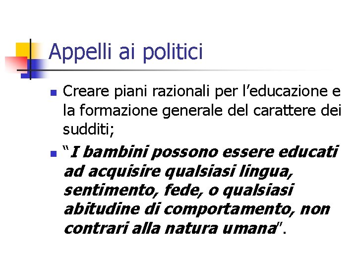 Appelli ai politici n n Creare piani razionali per l’educazione e la formazione generale
