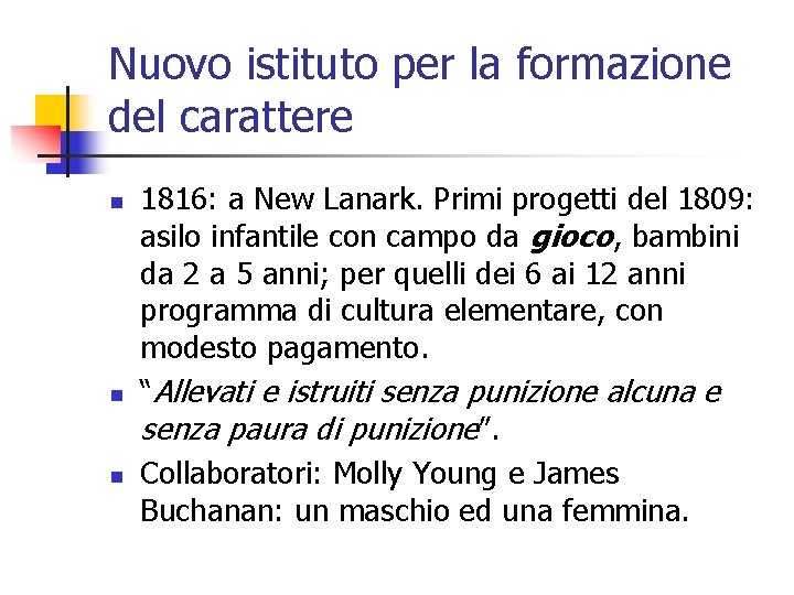 Nuovo istituto per la formazione del carattere n n n 1816: a New Lanark.
