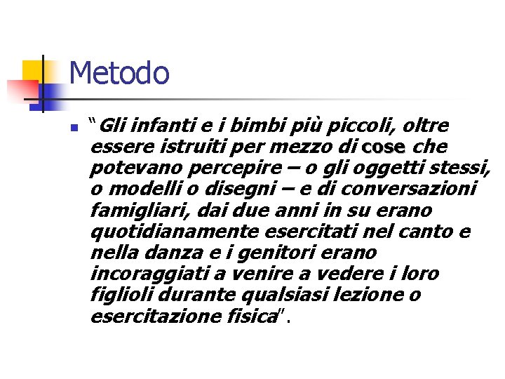 Metodo n “Gli infanti e i bimbi più piccoli, oltre essere istruiti per mezzo