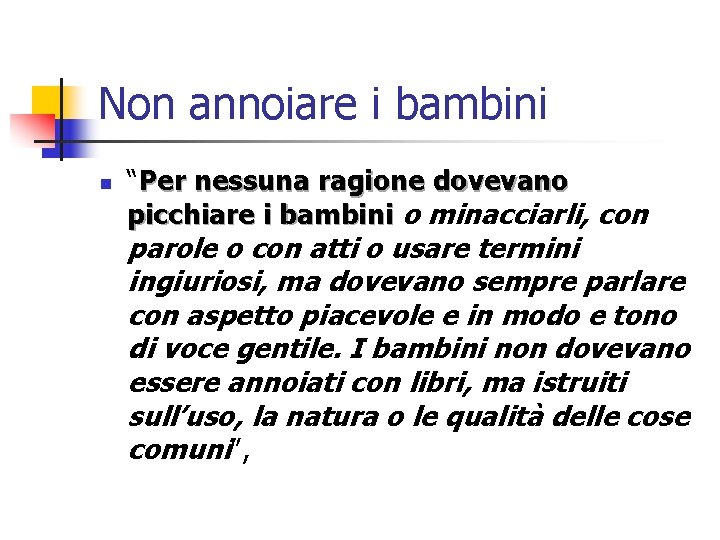 Non annoiare i bambini n “Per nessuna ragione dovevano picchiare i bambini o minacciarli,