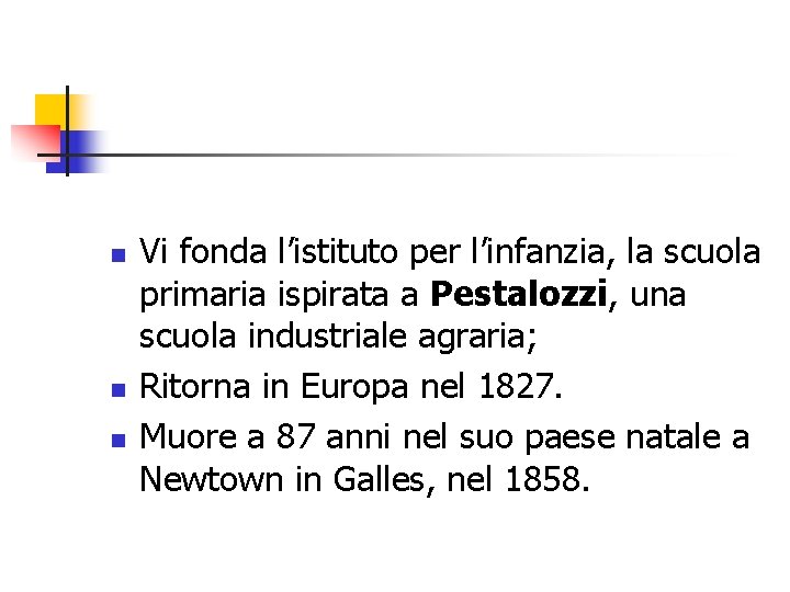 n n n Vi fonda l’istituto per l’infanzia, la scuola primaria ispirata a Pestalozzi,