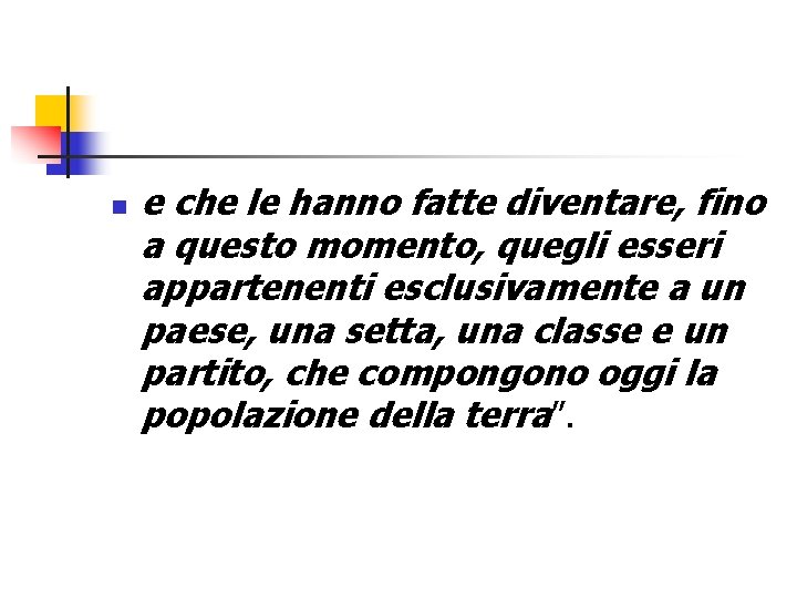 n e che le hanno fatte diventare, fino a questo momento, quegli esseri appartenenti
