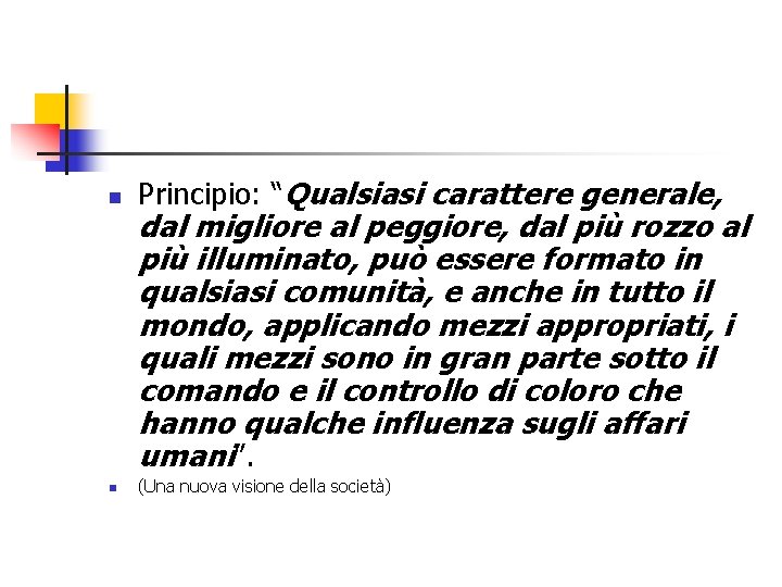 n Principio: “Qualsiasi carattere generale, n (Una nuova visione della società) dal migliore al