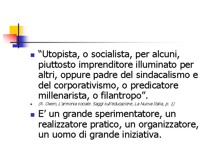 n n n “Utopista, o socialista, per alcuni, piuttosto imprenditore illuminato per altri, oppure