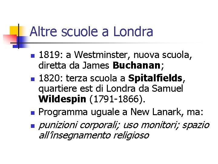 Altre scuole a Londra n n 1819: a Westminster, nuova scuola, diretta da James