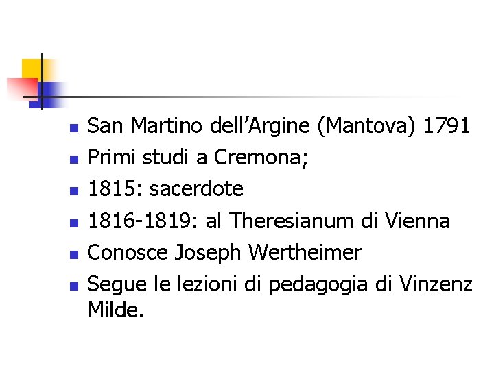 n n n San Martino dell’Argine (Mantova) 1791 Primi studi a Cremona; 1815: sacerdote