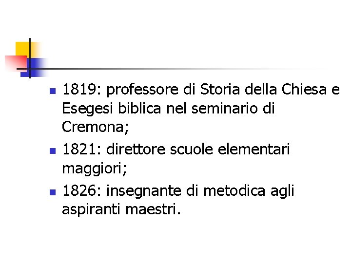 n n n 1819: professore di Storia della Chiesa e Esegesi biblica nel seminario