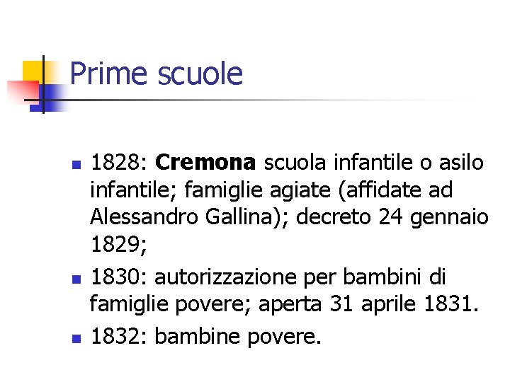 Prime scuole n n n 1828: Cremona scuola infantile o asilo infantile; famiglie agiate