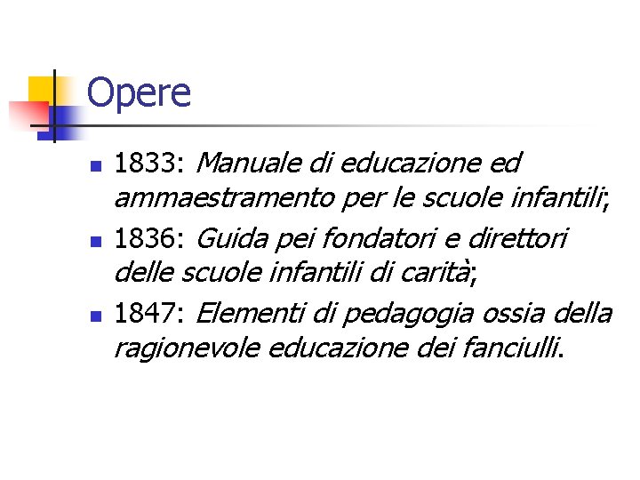 Opere n n n 1833: Manuale di educazione ed ammaestramento per le scuole infantili;
