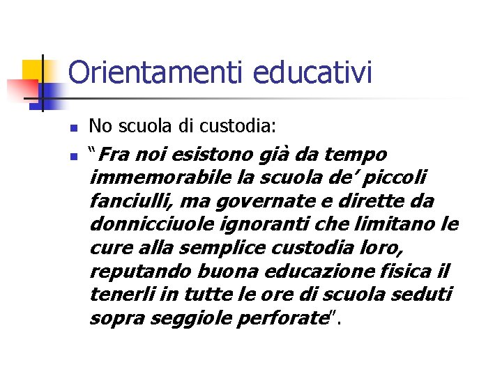 Orientamenti educativi n n No scuola di custodia: “Fra noi esistono già da tempo