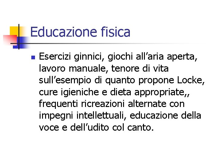 Educazione fisica n Esercizi ginnici, giochi all’aria aperta, lavoro manuale, tenore di vita sull’esempio