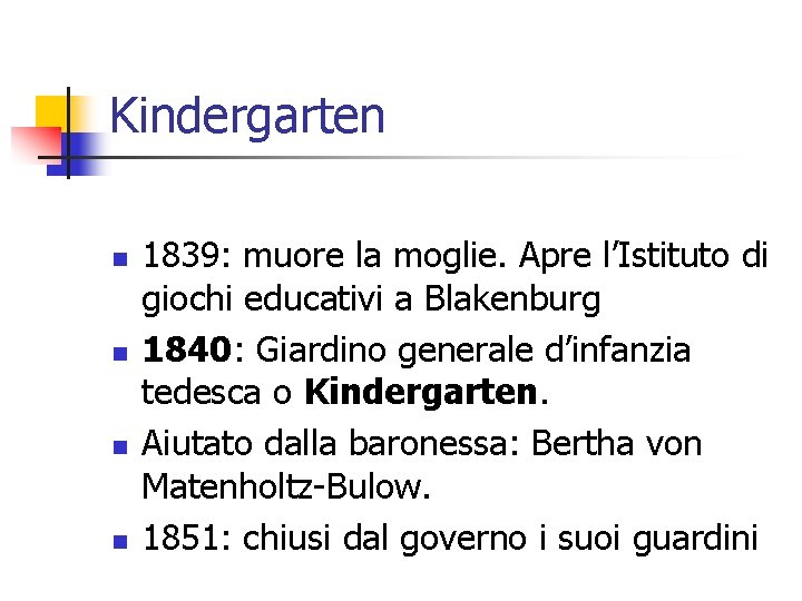 Kindergarten n n 1839: muore la moglie. Apre l’Istituto di giochi educativi a Blakenburg