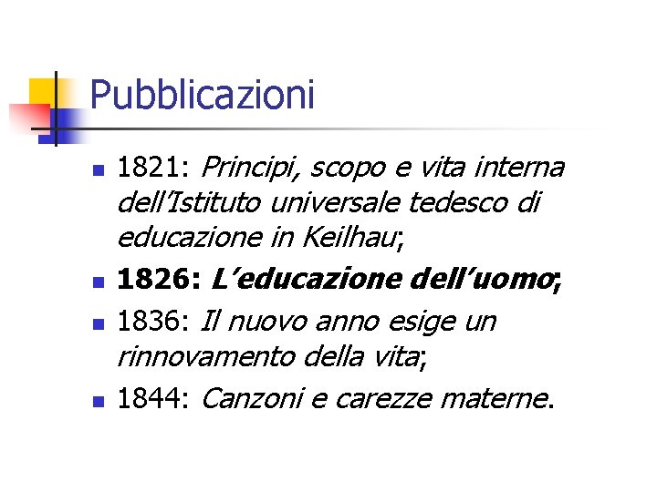 Pubblicazioni n n 1821: Principi, scopo e vita interna dell’Istituto universale tedesco di educazione
