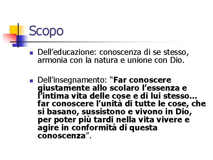 Scopo n n Dell’educazione: conoscenza di se stesso, armonia con la natura e unione