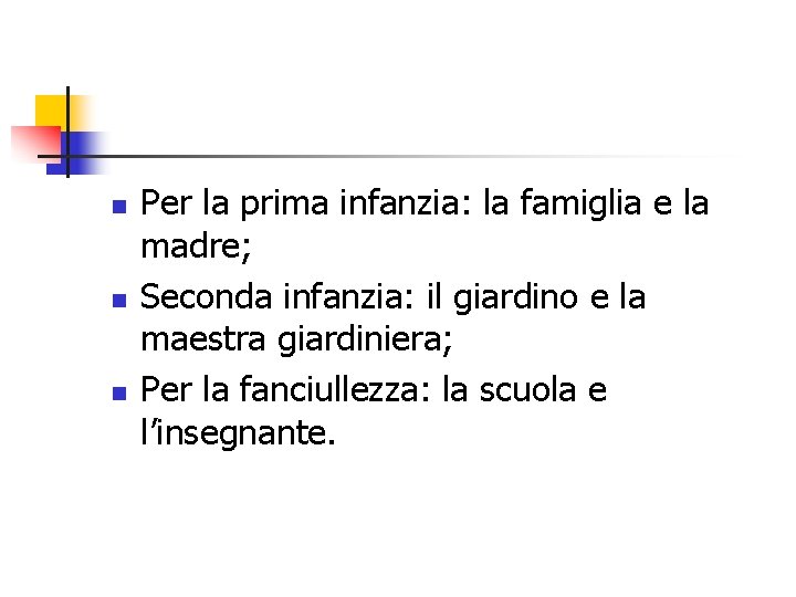 n n n Per la prima infanzia: la famiglia e la madre; Seconda infanzia: