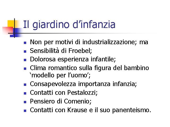 Il giardino d’infanzia n n n n Non per motivi di industrializzazione; ma Sensibilità