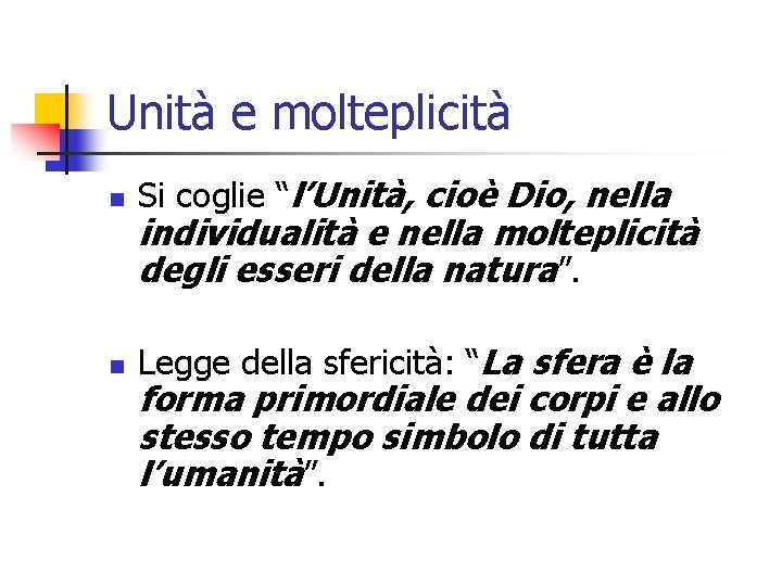 Unità e molteplicità n Si coglie “l’Unità, cioè Dio, nella n Legge della sfericità: