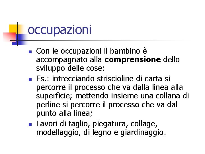 occupazioni n n n Con le occupazioni il bambino è accompagnato alla comprensione dello