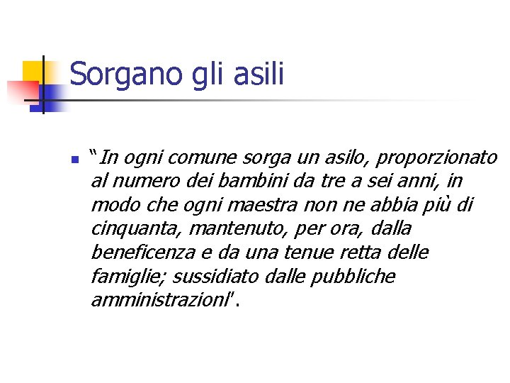 Sorgano gli asili n “In ogni comune sorga un asilo, proporzionato al numero dei