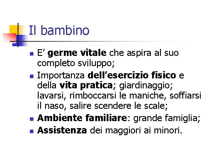 Il bambino n n E’ germe vitale che aspira al suo completo sviluppo; Importanza