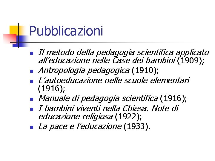 Pubblicazioni n n n Il metodo della pedagogia scientifica applicato all’educazione nelle Case dei