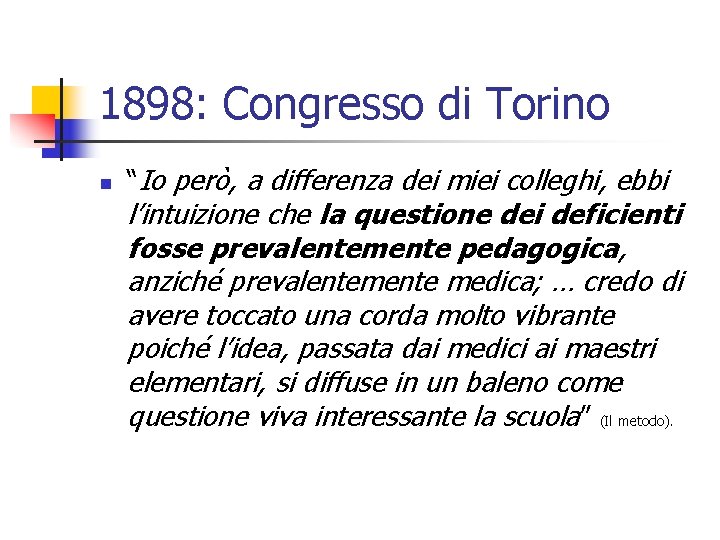 1898: Congresso di Torino n “Io però, a differenza dei miei colleghi, ebbi l’intuizione