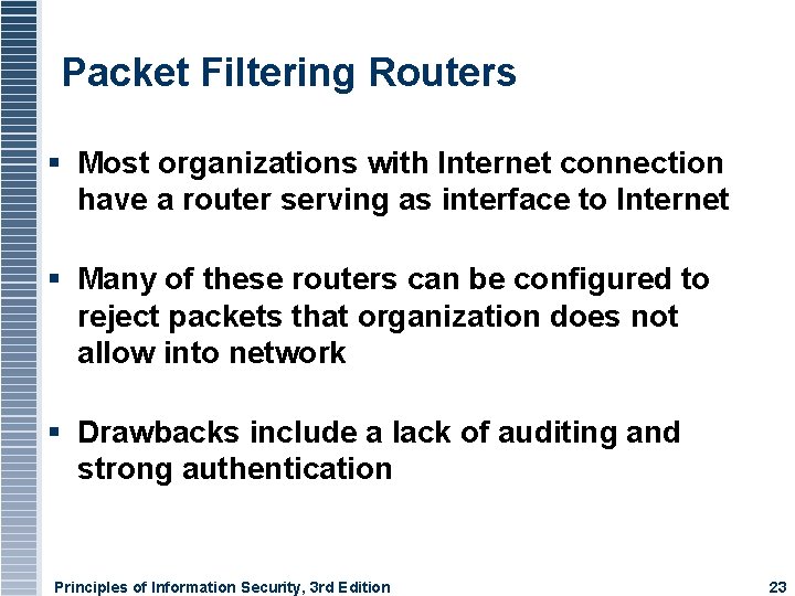 Packet Filtering Routers Most organizations with Internet connection have a router serving as interface